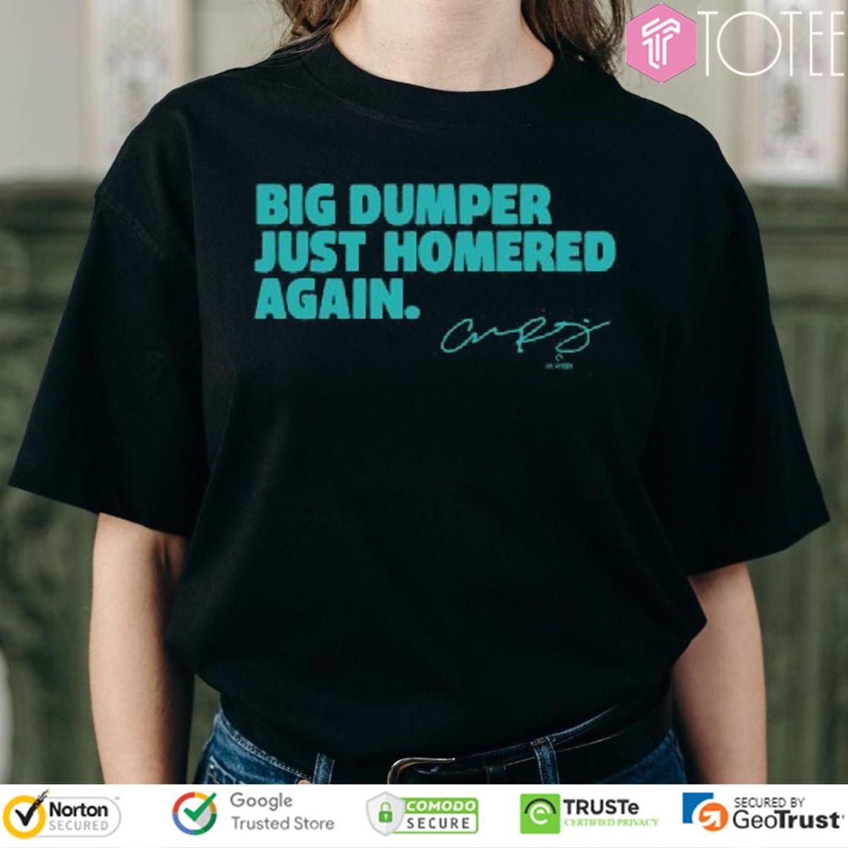 Big Dumper Just Homered Again Cal Raleigh Seattle Mariners T-shirt