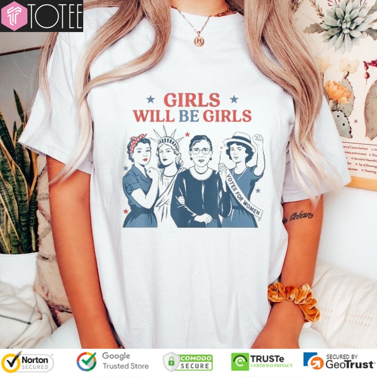 Feminist Girls Will Be Girls Votes For Women Patriotic Happy 4Th Of July T-shirt