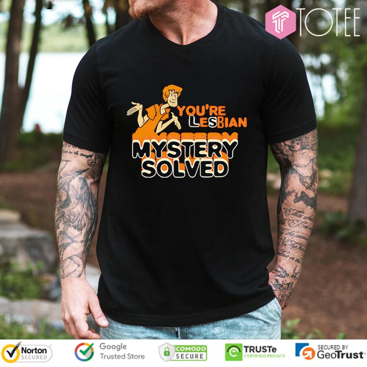 Scooby Doo Shaggy Youre Lesbian Mystery Solved T-shirt