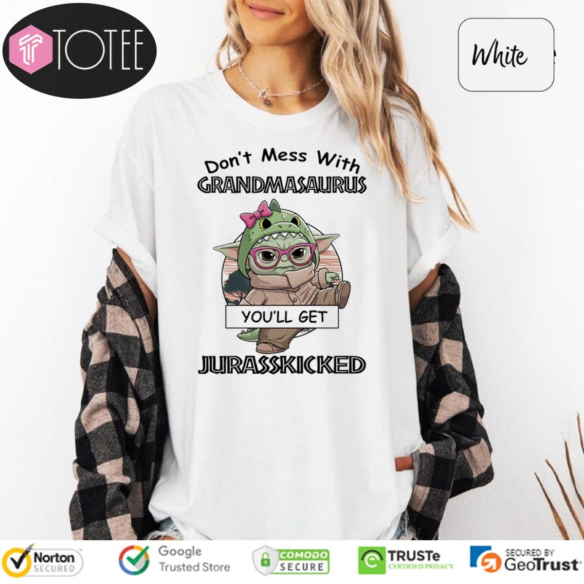 Star Wars Dont Mess With Grandmasaurus Youll Get Jurasskicked T-shirt