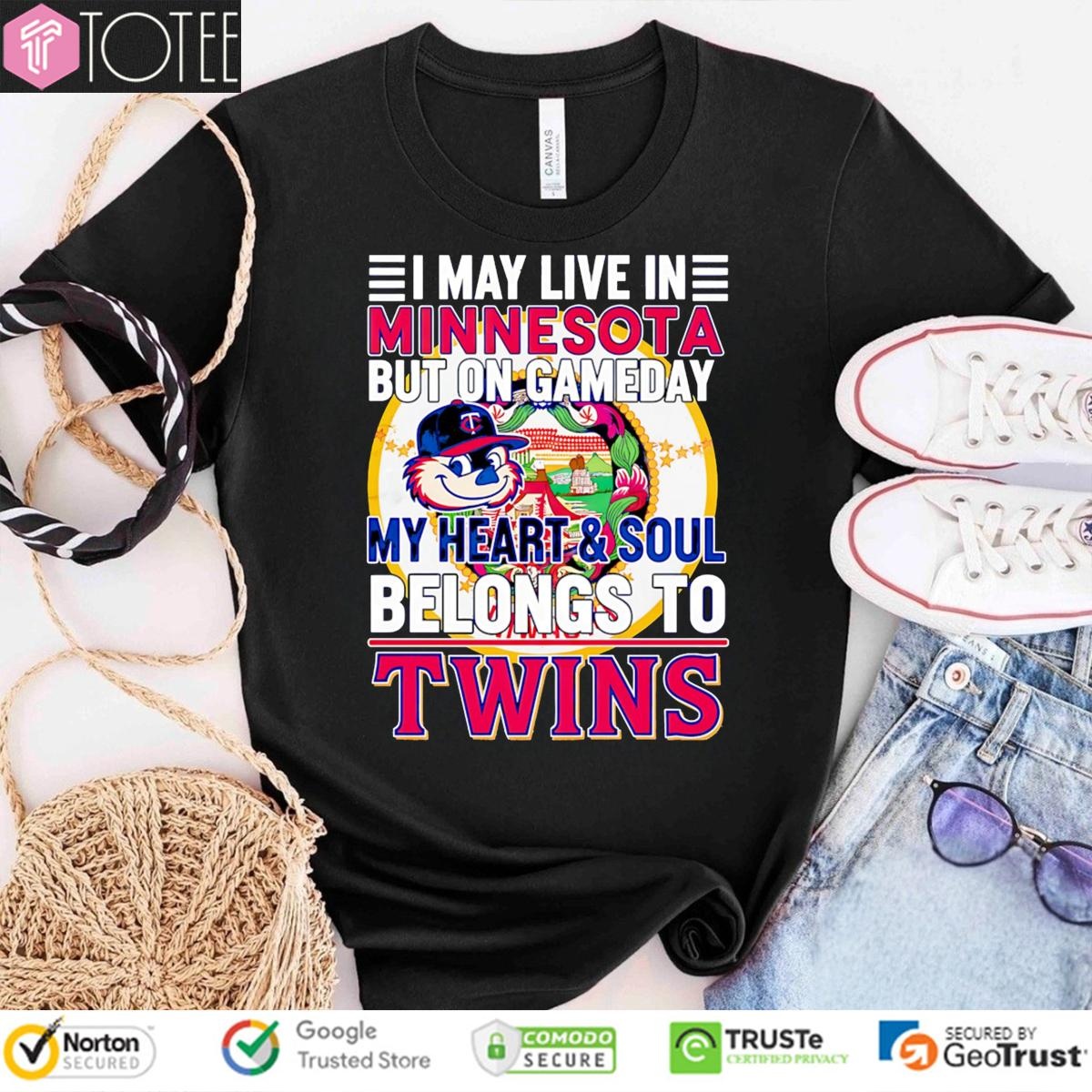 I May Live In Minnesota But On Gameday My Heart & Soul Belongs To Minnesota Twins T-shirt