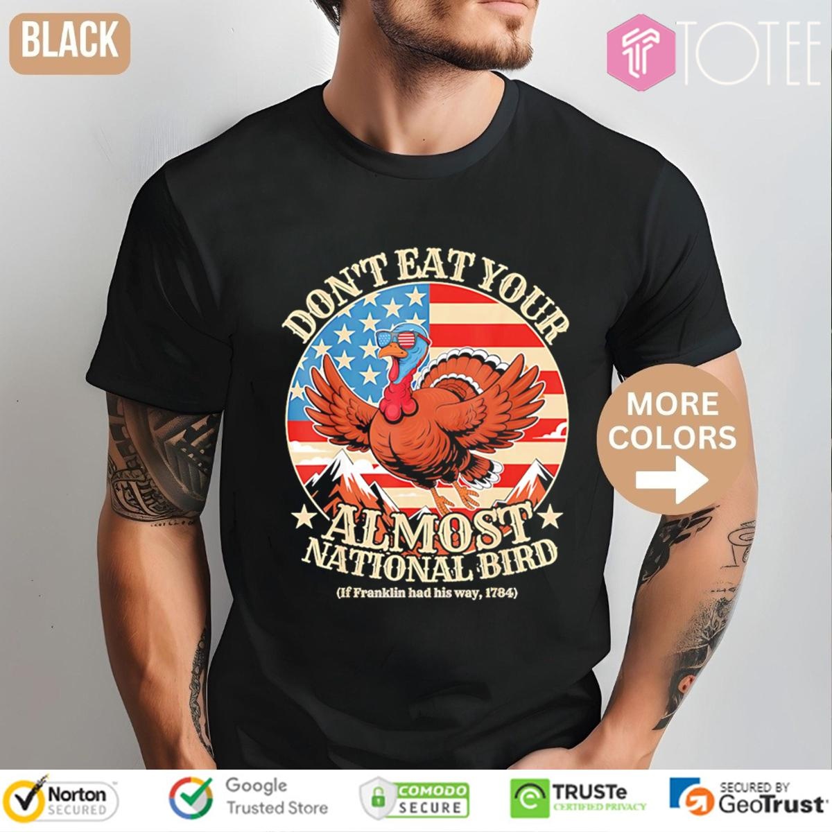 Dont Eat Your Almost National Bird Thanksgiving T-shirt